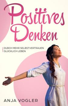 Positives Denken - Anja Vogler 