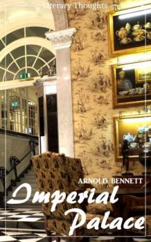 Imperial Palace (Arnold Bennett) (Literary Thoughts Edition) - Arnold Bennett 