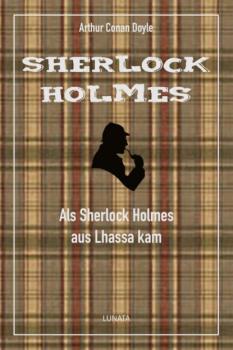 Als Sherlock Holmes aus Lhassa kam - Arthur Conan Doyle 