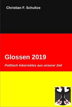 Glossen 2019 - Christian Friedrich Schultze Glossen aus unserem Jahrtausend