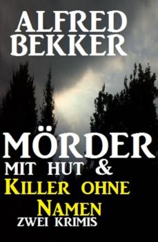 Mörder mit Hut & Killer ohne Namen - Alfred Bekker Extra Spannung