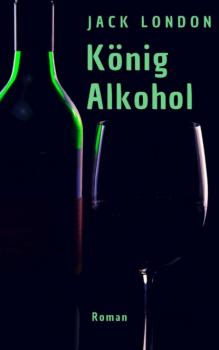 König Alkohol - Jack London 
