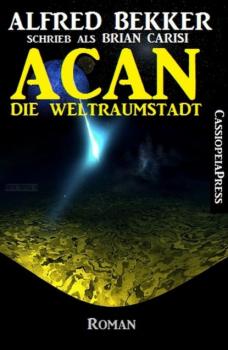 ACAN - Die Weltraumstadt - Alfred Bekker 