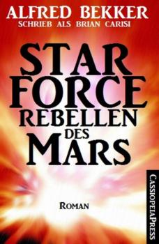 Star Force - Rebellen des Mars - Alfred Bekker 