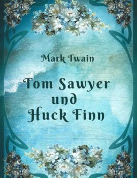 Mark Twain - Tom Sawyer und Huck Finn - Mark Twain 