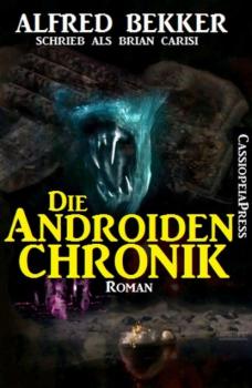 Die Androiden-Chronik - Alfred Bekker 