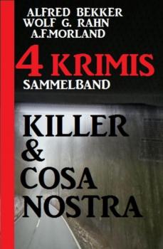 Killer & Cosa Nostra: Sammelband 4 Krimis - A. F. Morland 
