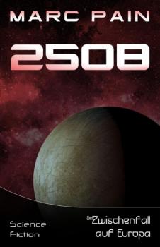 2508 - Marc Pain 25XX: Eine SciFi-Saga