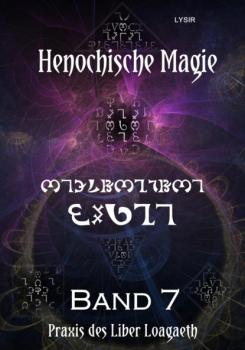Henochische Magie - Band 7 - Frater LYSIR Henochische Magie