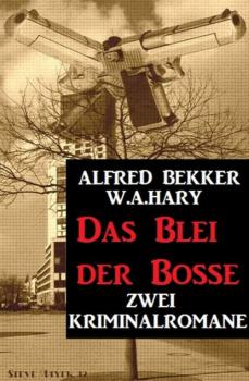 Das Blei der Bosse: Zwei Kriminalromane - Alfred Bekker Extra Spannung