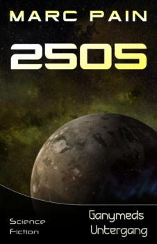 2505 - Marc Pain 25XX: Eine SciFi-Saga