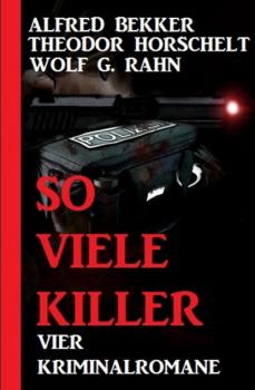 So viele Killer: Vier Kriminalromane - Alfred Bekker Extra Spannung