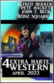 4 Extra harte Western April 2022 - Pete Hackett 