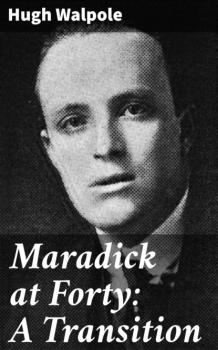 Maradick at Forty: A Transition - Hugh Walpole 