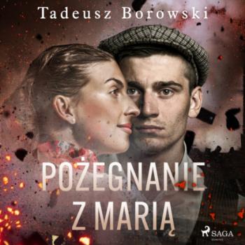 Pożegnanie z Marią - Tadeusz Borowski 