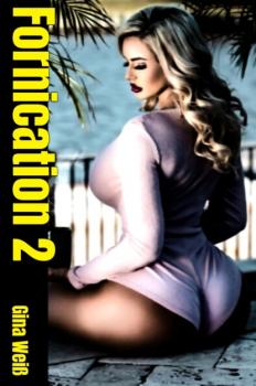 Fornication 2 - Gina Weiß Fornication