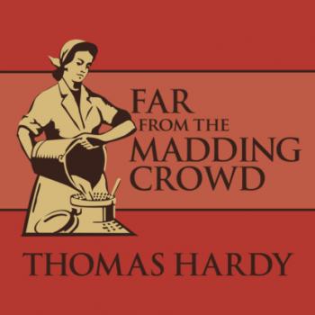 Far from the Madding Crowd (Unabridged) - Thomas Hardy 