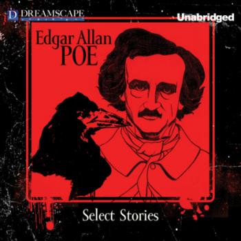 Select Stories of Edgar Allan Poe (Unabridged) - Edgar Allan Poe 
