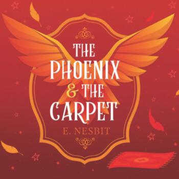 The Phoenix and the Carpet - Psammead Trilogy, Book 2 (Unabridged) - Эдит Несбит 