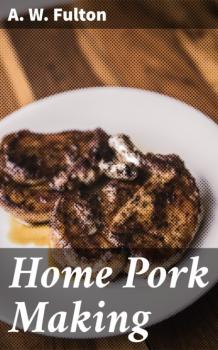 Home Pork Making - A. W. Fulton 