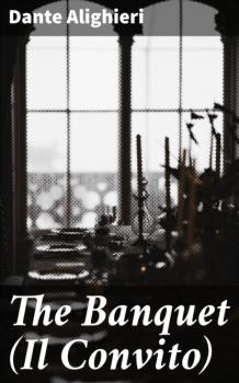 The Banquet (Il Convito) - Dante Alighieri 