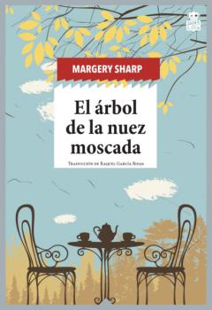El árbol de la nuez moscada - Margery Sharp Hoja de Lata Editorial