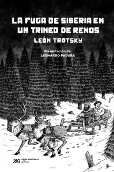 La fuga de Siberia en un trineo de renos - Leon  Trotsky Vidas para Leerlas