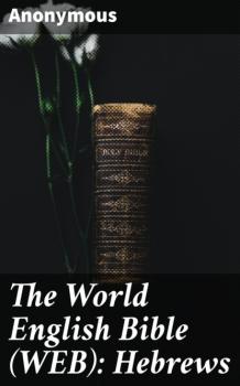 The World English Bible (WEB): Hebrews - Anonymous 