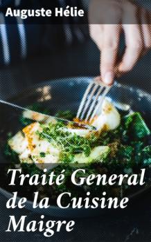 Traité General de la Cuisine Maigre - Auguste Helie 
