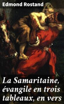 La Samaritaine, évangile en trois tableaux, en vers - Edmond Rostand 