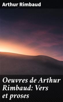Oeuvres de Arthur Rimbaud: Vers et proses - Arthur Rimbaud 