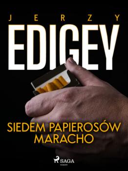 Siedem papierosów Maracho - Jerzy Edigey 
