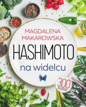 Hashimoto na widelcu - Magdalena Makarowska 