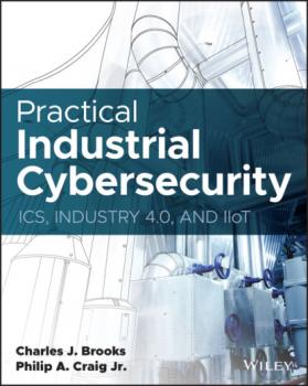 Practical Industrial Cybersecurity - Charles J. Brooks 