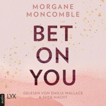 Bet On You - On You-Reihe, Teil 1 (Ungekürzt) - Morgane Moncomble 