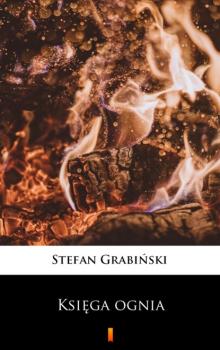 Księga ognia - Stefan  Grabinski 