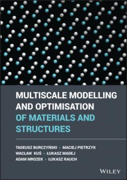 Multiscale Modelling and Optimisation of Materials and Structures - Tadeusz Burczynski 