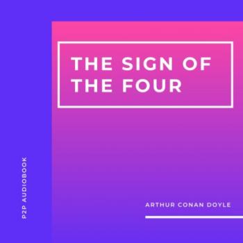 The Sign of the Four (Unabridged) - Arthur Conan Doyle 