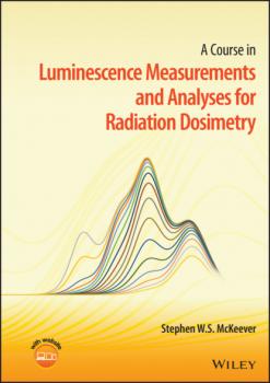 A Course in Luminescence Measurements and Analyses for Radiation Dosimetry - Stephen W. S. McKeever 