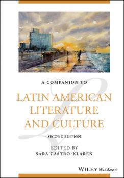 A Companion to Latin American Literature and Culture - Группа авторов 