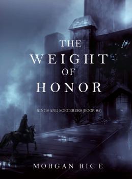 The Weight of Honor - Morgan Rice Kings and Sorcerers