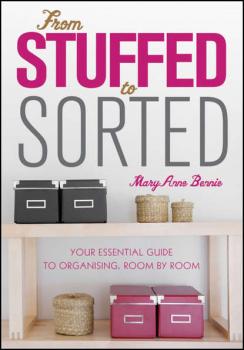 From Stuffed to Sorted. Your Essential Guide To Organising, Room By Room - MaryAnne  Bennie 