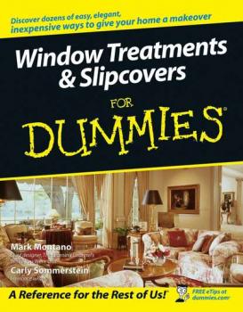 Window Treatments and Slipcovers For Dummies - Mark  Montano 