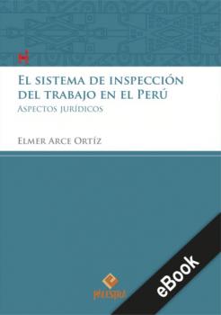 El sistema de inspección del trabajo en el Perú - Elme Arce-Ortíz Palestra del Bicentenario