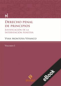 Derecho penal de principios (Volumen I) - Yvan Montoya Palestra del Bicentenario