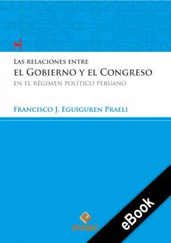 Las relaciones entre el Gobierno y el Congreso en el régimen político peruano - Francisco Eguiguren Palestra del Bicentenario
