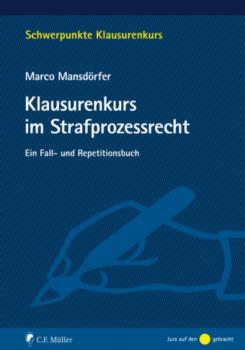 Klausurenkurs im Strafprozessrecht - Marco Mansdörfer Schwerpunkte Klausurenkurs