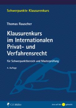 Klausurenkurs im Internationalen Privat- und Verfahrensrecht - Thomas Rauscher Schwerpunkte Klausurenkurs