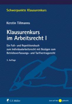 Klausurenkurs im Arbeitsrecht I - Kerstin Tillmanns Schwerpunkte Klausurenkurs