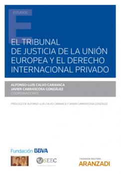 El Tribunal de Justicia de la Unión Europea y el Derecho internacional privado - Javier Carrascosa González Estudios